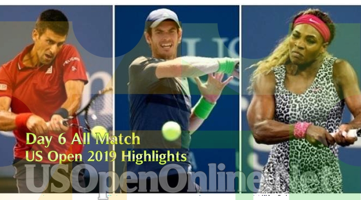 US Open Tennis 2019 Day 6 Complete Match Highlights