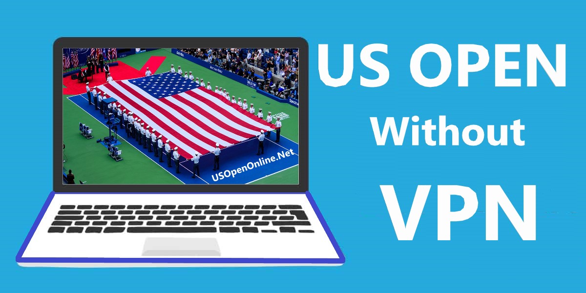 how-to-watch-the-us-open-live-stream-without-a-vpn