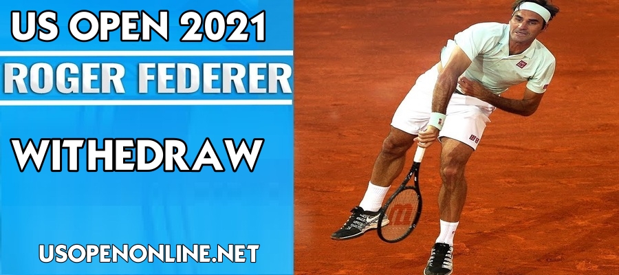Twenty times Grand Slam Roger Federer Withdrew from the 2021 US Open