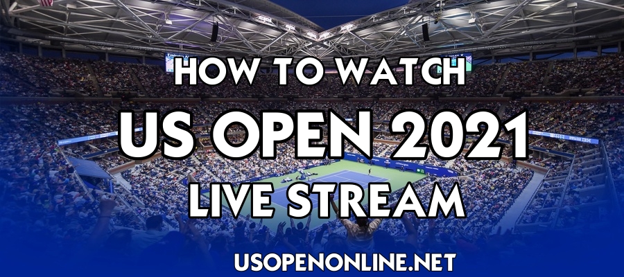 How to Watch US OPEN 2021 Live Stream Date Time Qualifying Seeds