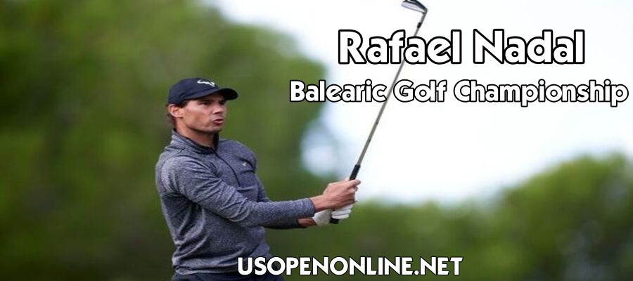 Nadal competes in Balearic Golf Championship 2021 before the US Open