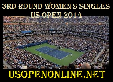 3rd  Round Women Singles US Open 2014 