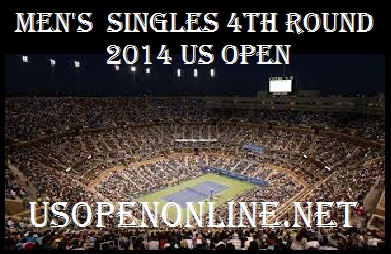 4th Round men Singles US Open 2014