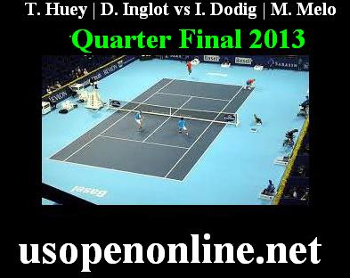 T. Huey | D. Inglot vs I. Dodig | M. Melo 