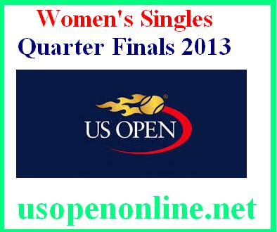 Watch Womens Singles Quarter Finals 2013 Online